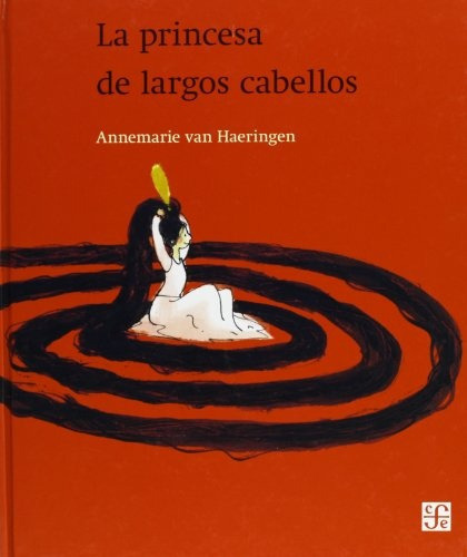 La princesa de largos cabellos: (cartone), de Annemarie Van Haeringen. Editorial Fondo de Cultura Económica, edición 1 en español