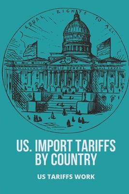 Libro Us. Import Tariffs By Country : Us Tariffs Work: U....