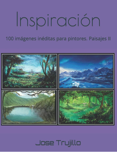 Libro: Inspiración: 100 Imágenes Inéditas Para Pintores. Pai