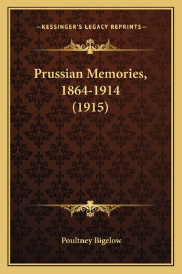 Libro Prussian Memories, 1864-1914 (1915) - Bigelow, Poul...