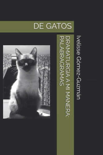 Libro: Dramaturgia A Mi Manera: Palabragramas: De Gatos (spa