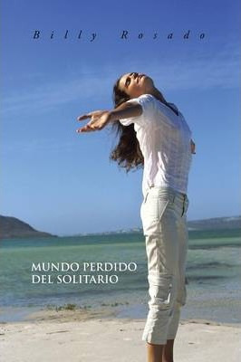 Libro Mundo Perdido Del Solitario - Billy Rosado