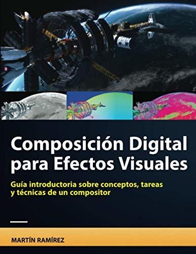 Composición Digital Para Efectos Visuales: Guía Introductori