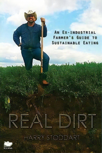 Real Dirt, De Harry Stoddart. Editorial Iguana Books, Tapa Blanda En Inglés