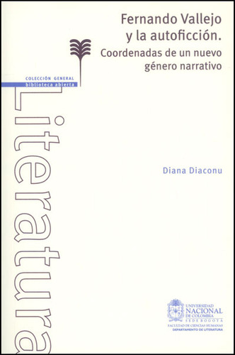 Fernando Vallejo y la autoficción. Coordenadas de un nuevo, de Diana Diaconu. Serie 9587615623, vol. 1. Editorial Universidad Nacional de Colombia, tapa blanda, edición 2013 en español, 2013