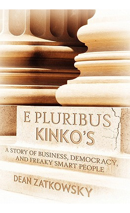 Libro E Pluribus Kinko's: A Story Of Business, Democracy,...