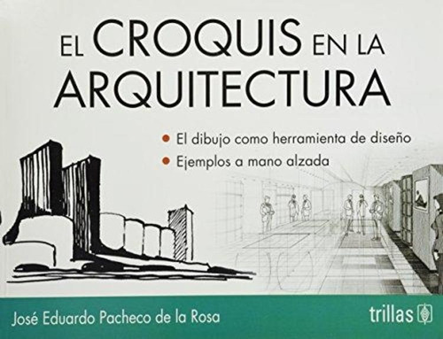 El Croquis En La Arquitectura - Pacheco De La Rosa, Jose Edu