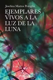 Libro: Ejempolares Vivos A La Luz De La Luna. Josefina Marto