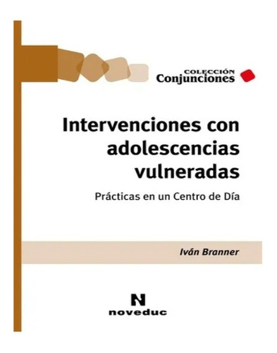 Intervenciones Con Adolescencias Vulneradas - Branner, Iván