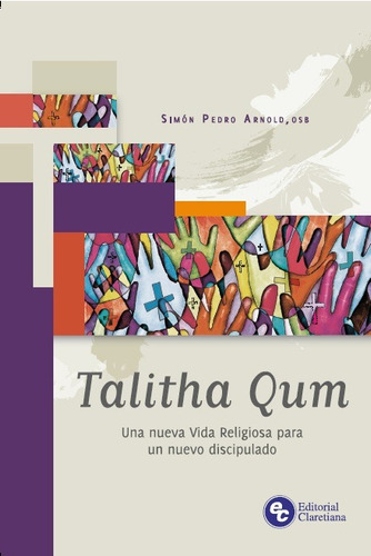 Talitha Qum-una Nueva Vida Religiosa Para Un Nuevo Discipula
