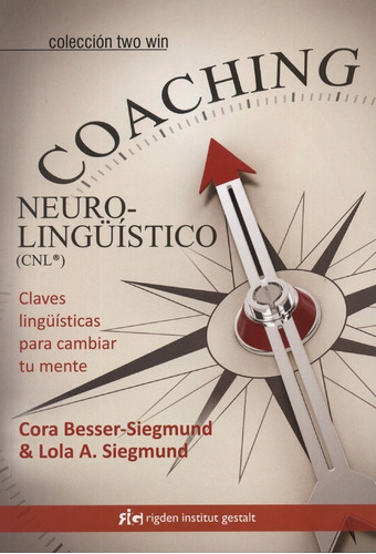 Coaching Neurolinguistico (cnl). Claves Linguisticas Para Ca