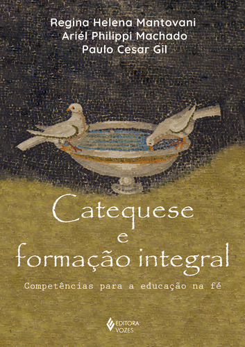 Catequese e formação integral: Competências para a educação na fé, de Montavani, Regina Helena. Editorial Editora Vozes, capa mole em português, 2023