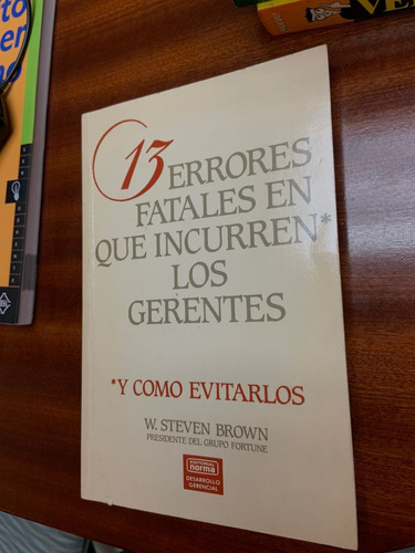 Libro 13 Errores Fatales En Que Incurren Los Gerentes 