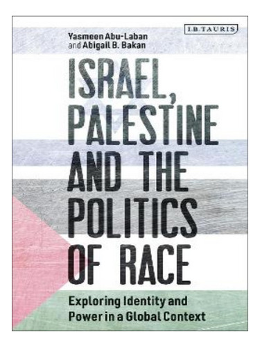 Israel, Palestine And The Politics Of Race - Yasmeen A. Eb19