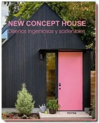 New Concept House Libro  Diseños Ingeniosos Y Sostenibles, De Marjolein Visser., Vol. 1. Editorial Monsa, Tapa Dura, Edición 1 En Español, 2022