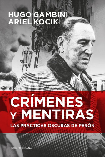 Crimenes Y Mentiras - Las Practicas Oscuras De Peron - Gambi