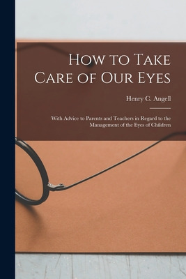 Libro How To Take Care Of Our Eyes: With Advice To Parent...