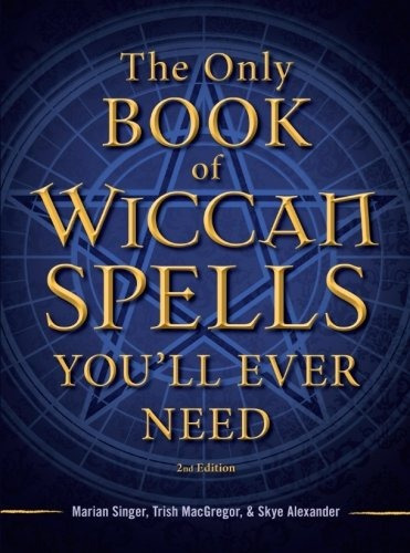 Book : The Only Book Of Wiccan Spells You'll Ever Need