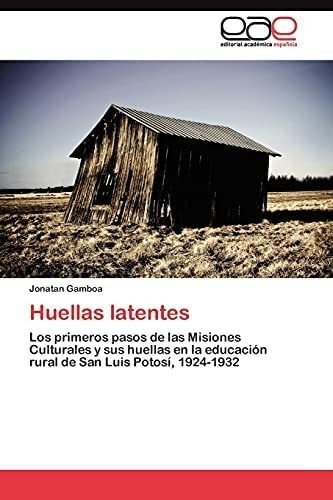Libro: Huellas Latentes: Los Primeros Pasos Misiones C&..