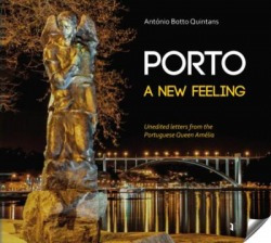 Porto A Nuew Feeling: With Unpublished Letters Of Queen Amel