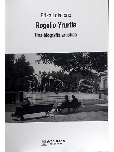 Rogelio Yrurtia.una Biografia Artistica  - Erika Loiacono