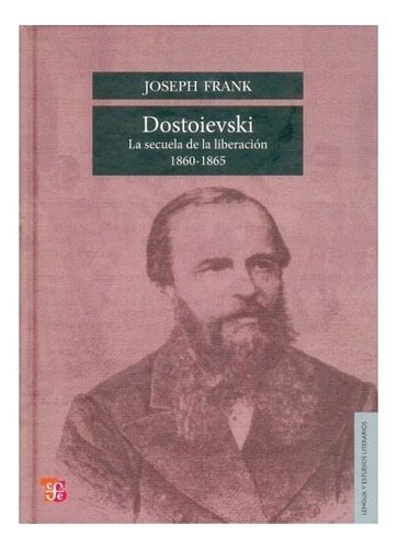 Dostoievski : La Secuela De La Liberación, 1860-1865 | Jose