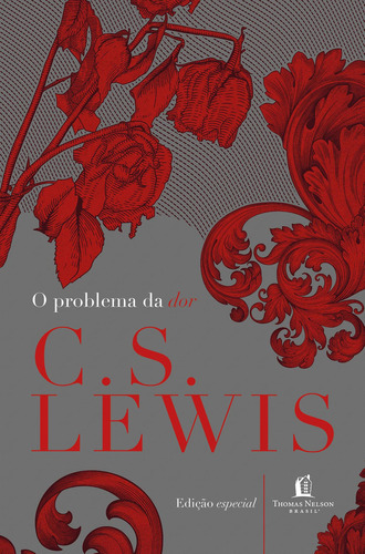 O problema da dor, de C.S. Lewis. Editora Thomas Nelson Brasil, capa dura em português, 2021