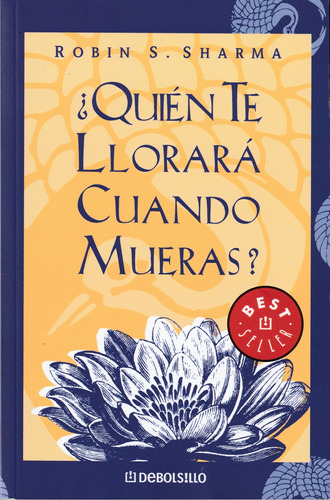 Quién Te Llorará Cuando Mueras? Robin S. Sharma