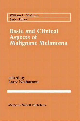 Basic And Clinical Aspects Of Malignant Melanoma, De Larry Nathanson. Editorial Kluwer Academic Publishers, Tapa Dura En Inglés
