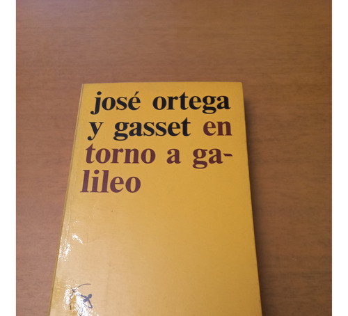 Jose Ortega Y Gasset.  En Torno A Galileo 