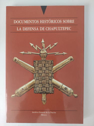 Documentos Históricos Sobre La Defensa De Chapultepec. Vv.aa