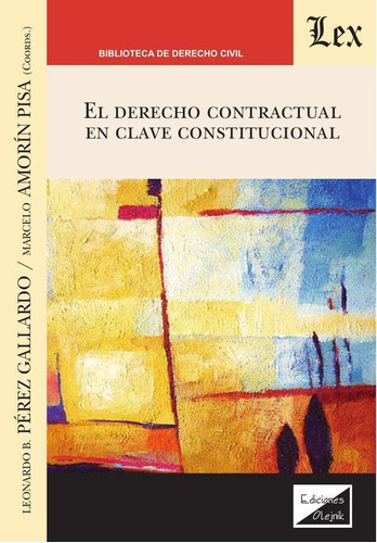 Derecho contractual en clave constitucional, El, de Leonardo B. Perez Gallardo. Editorial EDICIONES OLEJNIK, tapa blanda en español, 2021