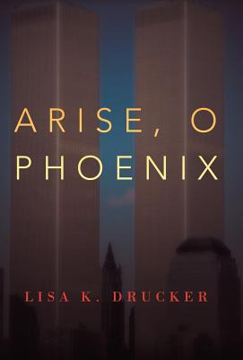 Libro Arise, O Phoenix - Drucker, Lisa K.