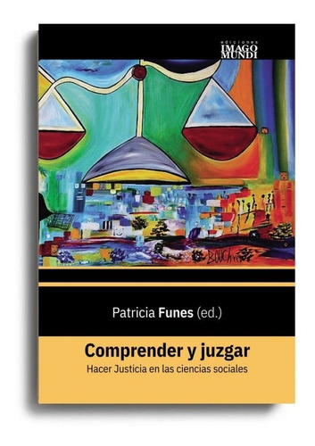 Comprender Y Juzgar - Patricia Funes - Imago Mundi