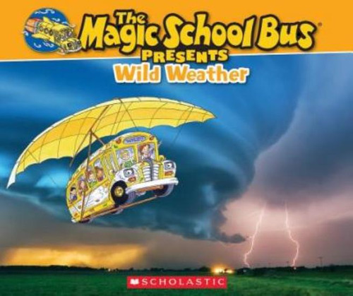 The Magic School Bus Presents Wild Weather - Tom Jackson, de Jackson, Tom. Editorial Scholastic, tapa blanda en inglés internacional, 2014