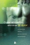 Libro Curar El Cuerpo Eliminar El Dolor