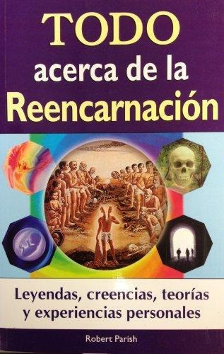 Todo Acerca De La Reencarnacion