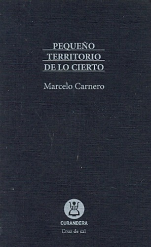 Pequeño Territorio De Lo Cierto - Carnero, Marcelo, de CARNERO, MARCELO. Editorial CURANDERA en español