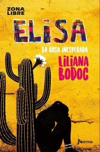 Elisa, La Rosa Inesperada. Liliana Bodoc. Norma Zona Libre