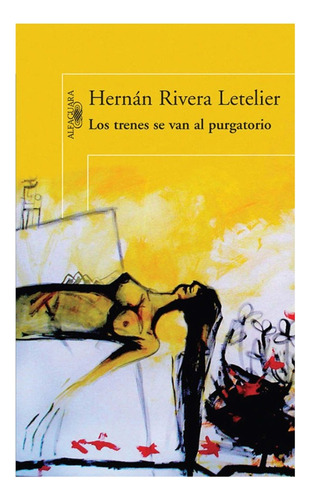 Los Trenes Se Van Al Purgatorio - Hernán Rivera Letelier