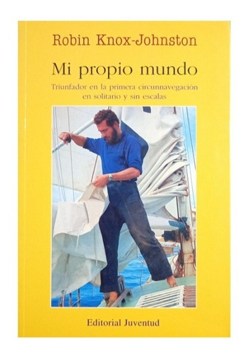 Mi Propio Mundo, De Robin Knox - Johnston. Editorial Juventud, Tapa Blanda En Español, 2016