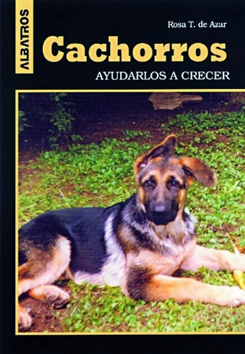 Cachorros Ayudarlos A Crecer, De Rosa Taragano De Azar. Editorial Albatros En Español