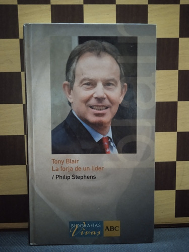 Tony Blair La Forja De Un Lider-philip Stephens (Usado)