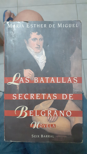 Las Batallas Secretas De Belgrano