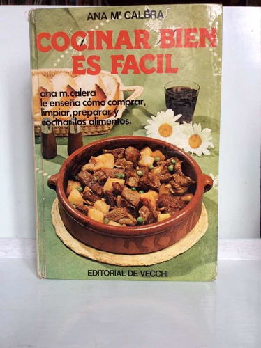 Cocinar Bien Es Fácil - Ana María Calera - Cocina - 1979