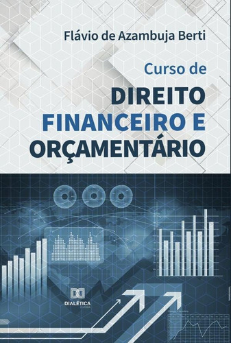 Curso De Direito Financeiro E Orçamentário, De Flávio De Azambuja Berti. Editorial Editora Dialetica, Tapa Blanda En Portugués