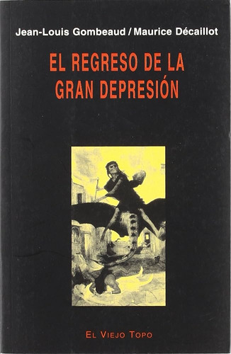 El Regreso De La Gran Depresión, Gombeaud, Viejo Topo 
