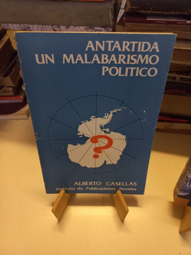 Antártida Un Malabarismo Político - Alberto Casellas