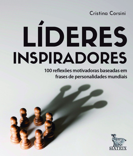 Líderes inspiradores: 100 reflexões motivadoras baseadas em frases de personalidades mundiais, de Corsini, Cristina. Editora Urbana Ltda em português, 2019