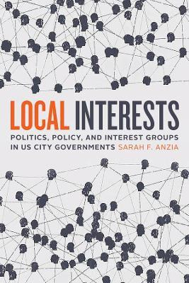 Libro Local Interests : Politics, Policy, And Interest Gr...